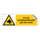 Let op: Veiligheidshonden aan het werk!