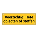 Voorzichtig! Hete objecten of stoffen