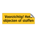 Voorzichtig! Hete objecten of stoffen