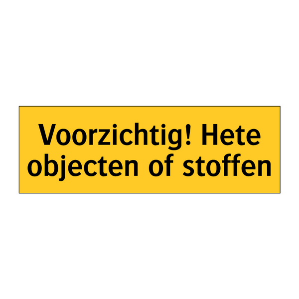 Voorzichtig! Hete objecten of stoffen