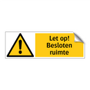 Let op! Besloten ruimte