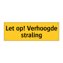 Let op! Verhoogde straling