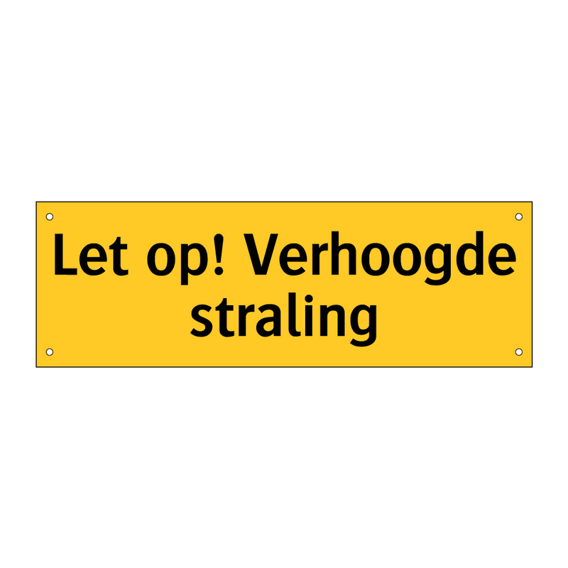 Let op! Verhoogde straling