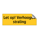 Let op! Verhoogde straling