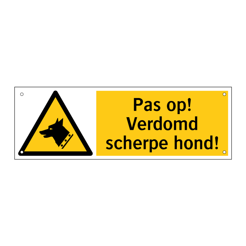 Pas op! Verdomd scherpe hond!