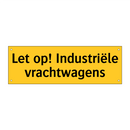 Let op! Industriële vrachtwagens
