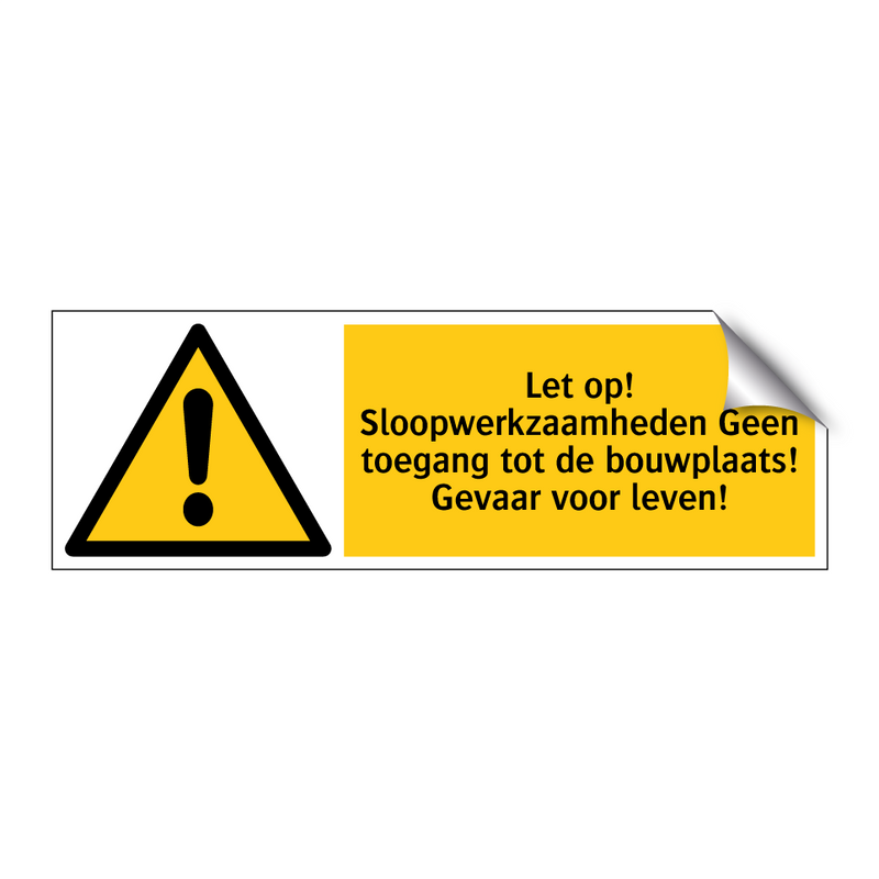 Let op! Sloopwerkzaamheden Geen toegang tot de bouwplaats! Gevaar voor leven!