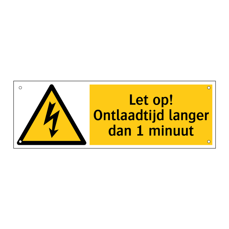 Let op! Ontlaadtijd langer dan 1 minuut