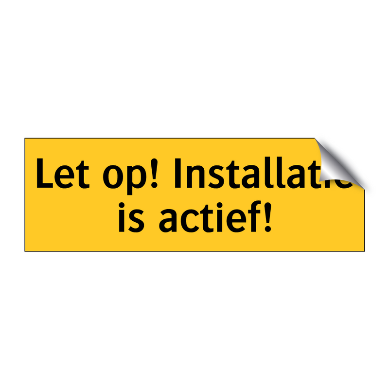 Let op! Installatie is actief!