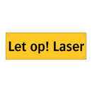Let op! Laser