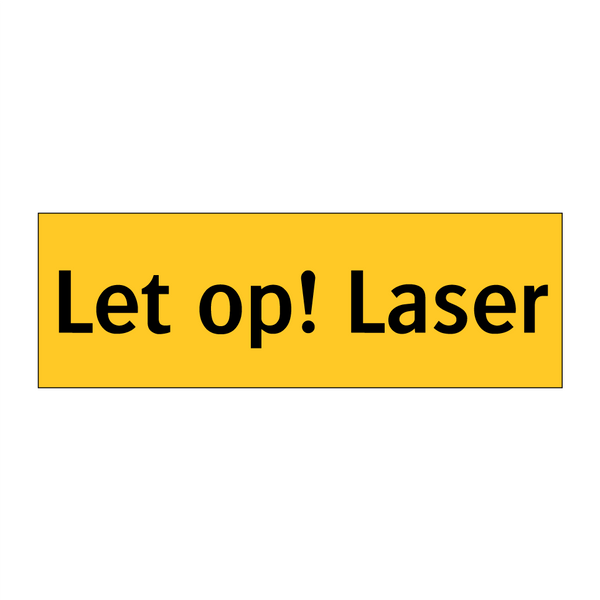 Let op! Laser