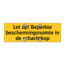 Let op! Beperkte beschermingsruimte in de schachtkop