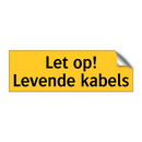 Let op! Levende kabels