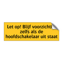 Let op! Blijf voorzichtig, zelfs als de /.../