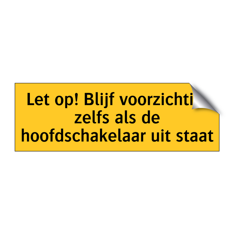 Let op! Blijf voorzichtig, zelfs als de /.../