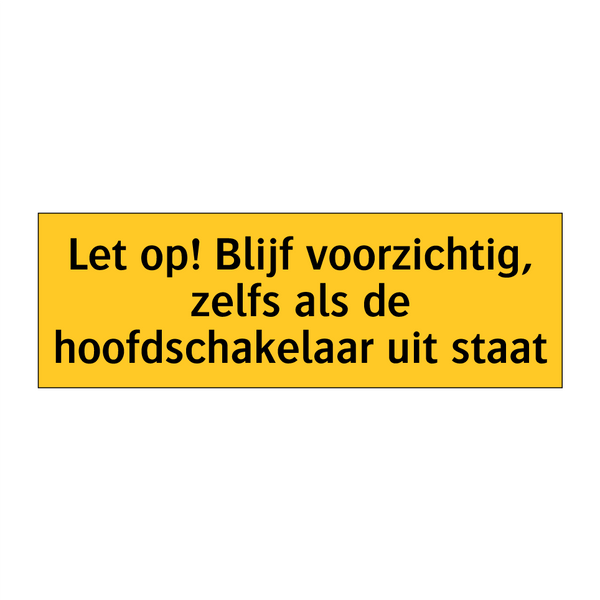 Let op! Blijf voorzichtig, zelfs als de /.../