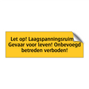 Let op! Laagspanningsruimte Gevaar voor leven! /.../