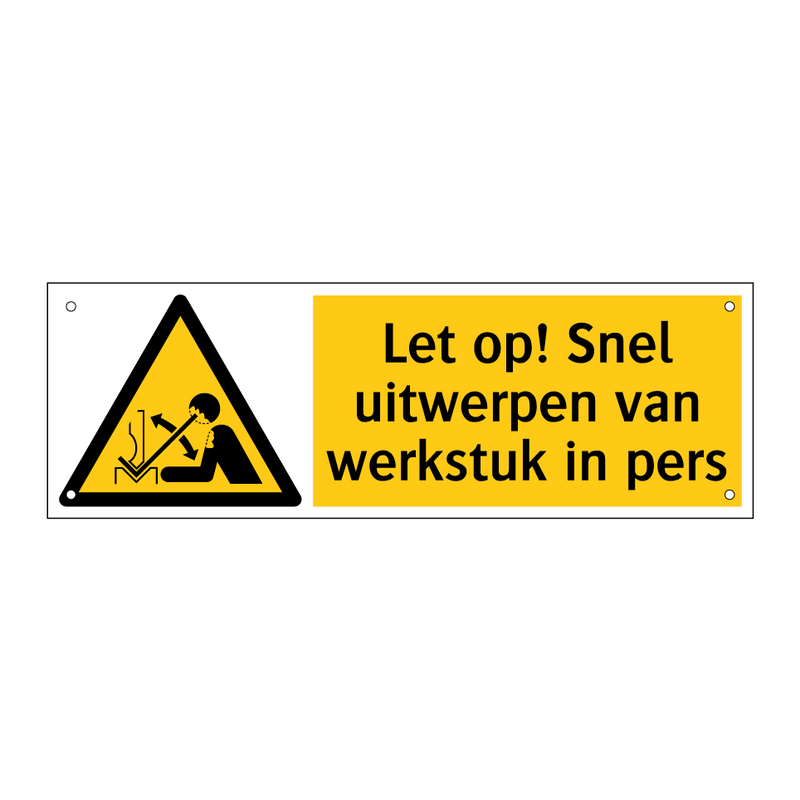 Let op! Snel uitwerpen van werkstuk in pers