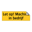 Let op! Machine in bedrijf
