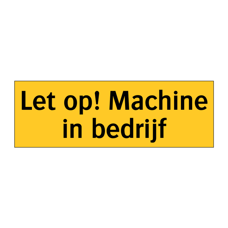 Let op! Machine in bedrijf