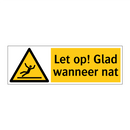 Let op! Glad wanneer nat