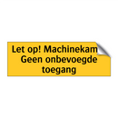 Let op! Machinekamer Geen onbevoegde toegang