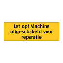 Let op! Machine uitgeschakeld voor reparatie
