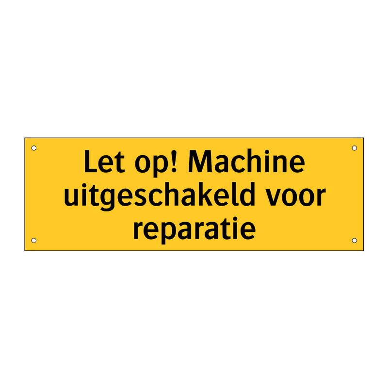 Let op! Machine uitgeschakeld voor reparatie
