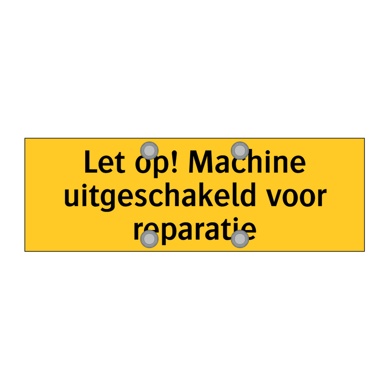 Let op! Machine uitgeschakeld voor reparatie