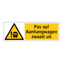 Pas op! Aanhangwagen zwaait uit