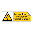 Let op! Trek de stekker uit voordat u opent!