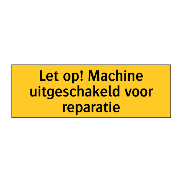 Let op! Machine uitgeschakeld voor reparatie