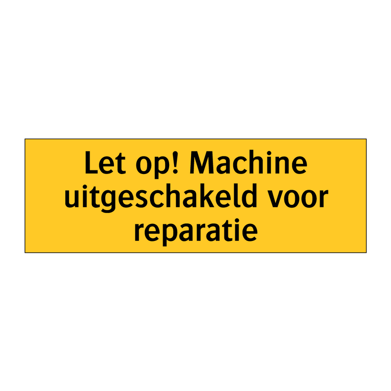 Let op! Machine uitgeschakeld voor reparatie