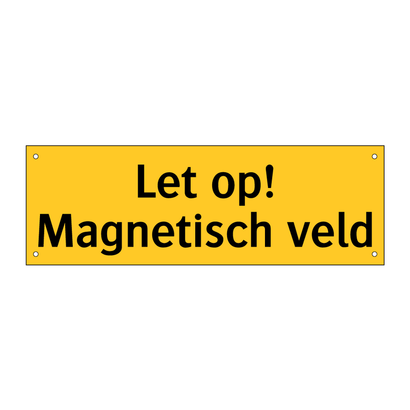 Let op! Magnetisch veld
