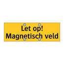 Let op! Magnetisch veld