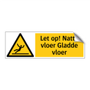 Let op! Natte vloer Gladde vloer