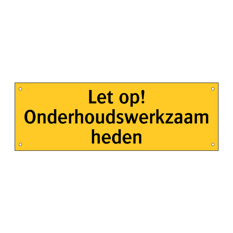 Let op! Onderhoudswerkzaamheden