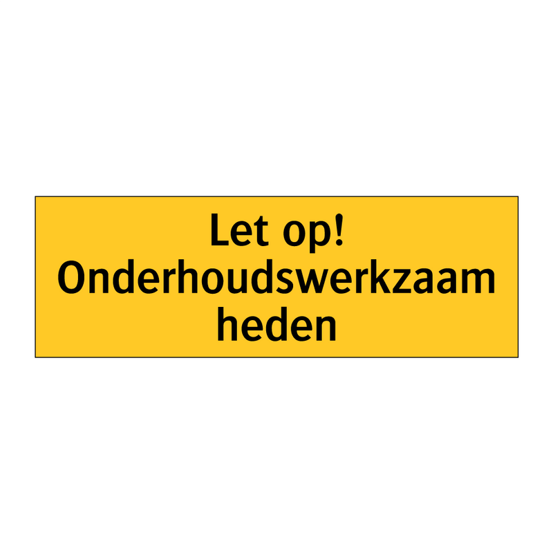 Let op! Onderhoudswerkzaamheden