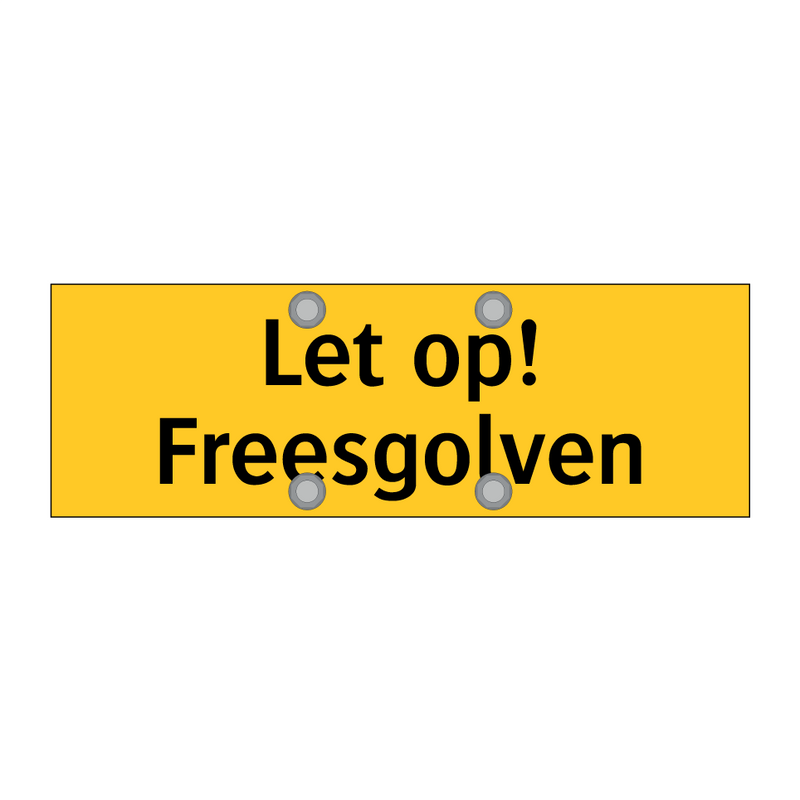 Let op! Freesgolven
