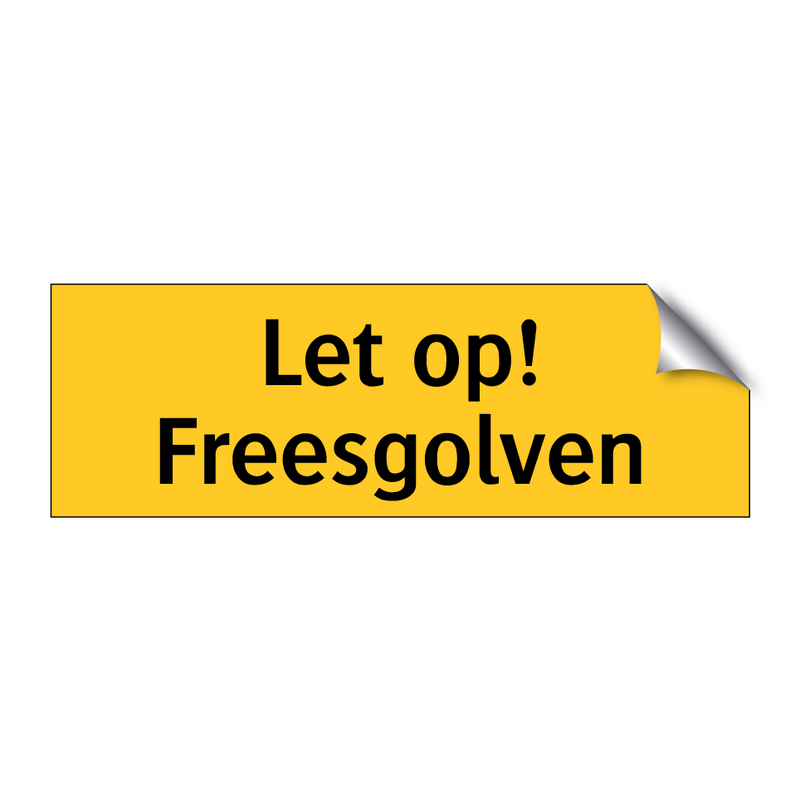 Let op! Freesgolven