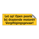 Let op! Open poorten bij draaiende motoren /.../