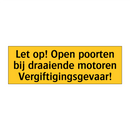 Let op! Open poorten bij draaiende motoren /.../