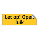 Let op! Open luik