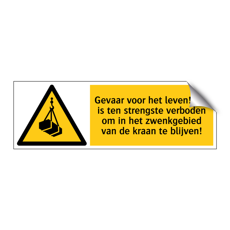 Gevaar voor het leven! Het is ten strengste verboden om in het zwenkgebied van de kraan te blijven!