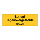 Let op! Tegenovergestelde rollen