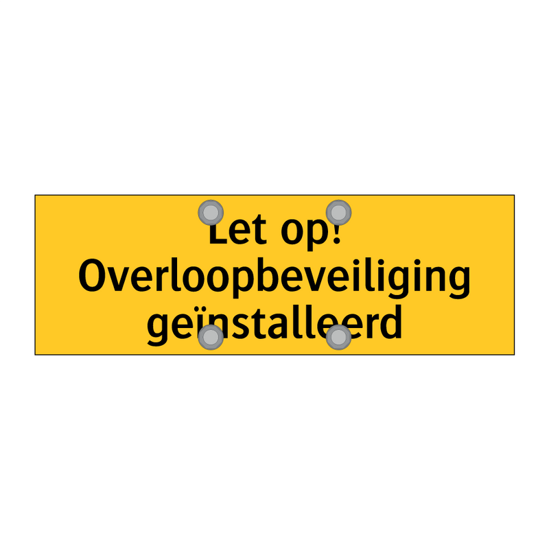 Let op! Overloopbeveiliging geïnstalleerd