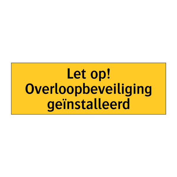 Let op! Overloopbeveiliging geïnstalleerd