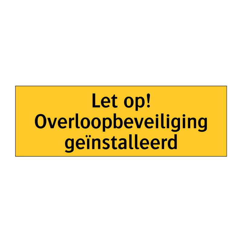 Let op! Overloopbeveiliging geïnstalleerd