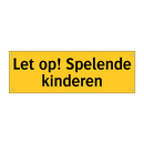 Let op! Spelende kinderen