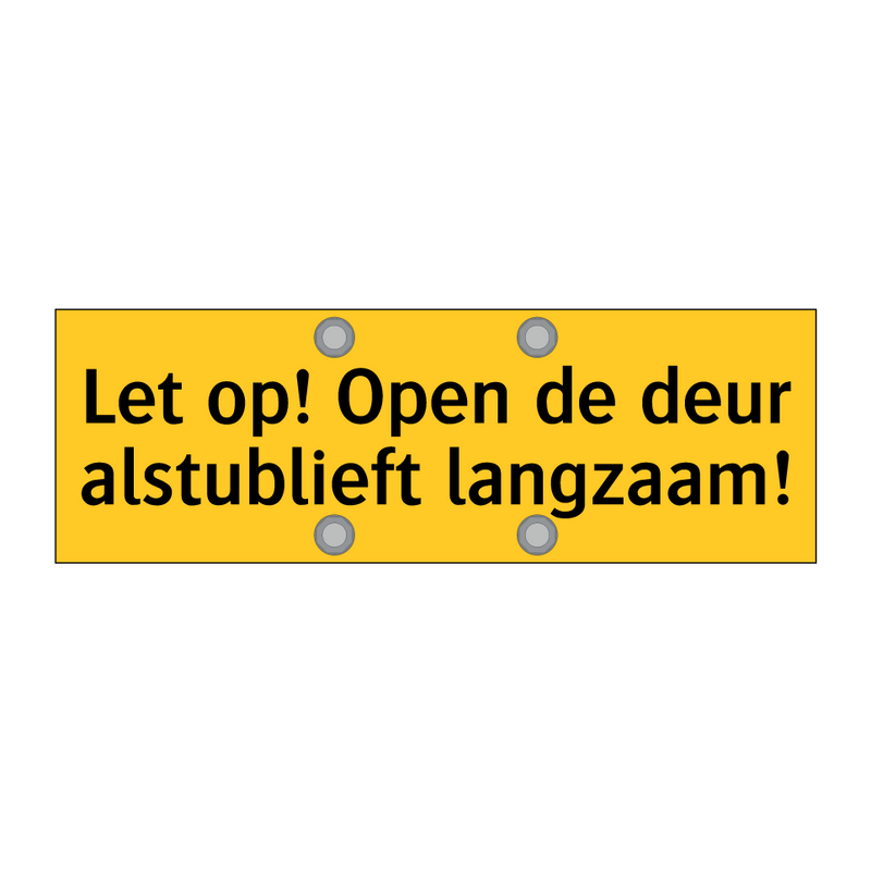 Let op! Open de deur alstublieft langzaam!